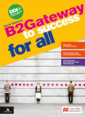 Gateway to success for all. B2 . Per le Scuole superiori. Con e-book