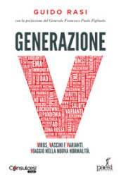 Generazione V. Virus, vaccini e varianti. Viaggio nella nuova normalità