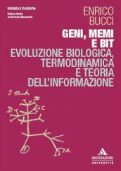 Geni, memi e bit. Evoluzione biologica, termodinamica e teoria dell informazione