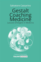 Gestalt coaching medicine. Lasciare emergere in medicina
