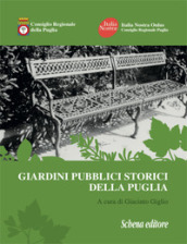 Giardini pubblici storici della Puglia. Ediz. illustrata