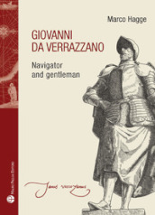 Giovanni da Verrazzano. Navigator and gentleman