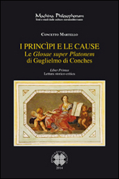 Le «Glosae super Platonem» di Guglielmo di Conches. 1: I princìpi e le cause