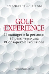 Golf Experience. Il manager e la persona: i 7 passi verso una #ConsapevoleEvoluzione