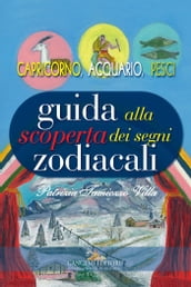 Guida alla scoperta dei segni zodiacali - Capricorno, Acquario, Pesci