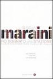 Ho sognato una stazione. Gli affetti, i valori, le passioni. Conversazione