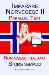 Imparare Norvegese II - Parallel Text (Norvegese- Italiano) Storie semplici