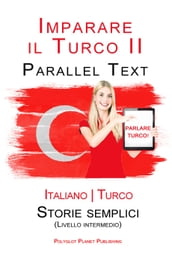 Imparare il Turco - Parallel Text - Storie semplici [Livello intermedio] Italiano - Turco
