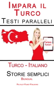 Imparare il Turco - Testi paralleli - Storie semplici (Italiano - Turco) Bilingual