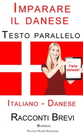 Imparare il danese - Testo parallelo (Danese - Italiano) Racconti Brevi