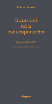 Incursioni nella contemporaneità. Recensioni 2014-2019