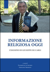 Informazione religiosa oggi. L esempio di Giuseppe De Carli