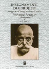 Insegnamenti di Gurdjieff. Viaggio di un allievo attraverso il mondo