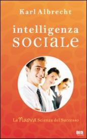 Intelligenza sociale. La nuova scienza del successo