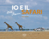 Io e il Safari. L epopea della Lancia Delta in Kenya. Ediz. italiana e inglese