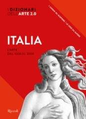Italia. L arte dal 1000 al 2000. I dizionari dell arte 2.0. Ediz. illustrata