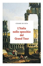L Italia nello specchio del Grand Tour