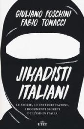 Jihadisti italiani. Le storie, le intercettazioni, i documenti segreti dell Isis in Italia. Con ebook