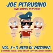 Joe Pitrusino  Uno Sbirro per caso  Vol. 3