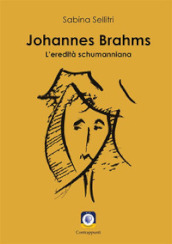 Johannes Brahms. L eredità schumanniana