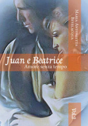 Juan e Beatrice. Amore senza tempo. 2.