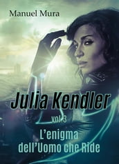 Julia Kendler vol.3 - L enigma dell Uomo che Ride