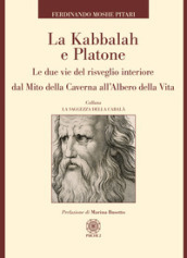 La Kabbalah e Platone. Le due vie del risveglio interiore dal Mito della caverna all Albero della vita