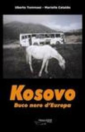 Kosovo. Buco nero d Europa