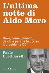 L ultima notte di Aldo Moro