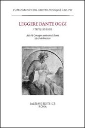 Leggere Dante oggi. I testi, l esegesi. Atti del Convegno-seminario di Roma, 25-27 ottobre 2010