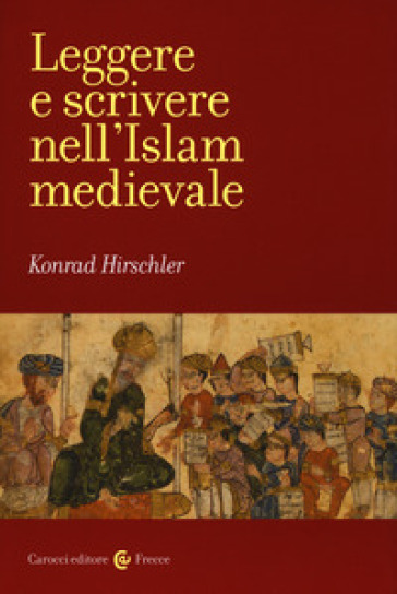 Leggere e scrivere nell'Islam medievale