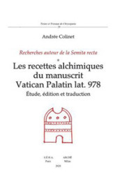 Les recettes alchimiques du manuscrit Vatican Palatin lat. 978. Etudes, édition et traduction. Recherches autour de la Semita recta