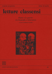 Letture classensi. Studi danteschi. 48: Dante e le guerre: tra biografia e letteratura