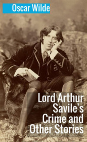Lord Arthur Savile s crime and other stories