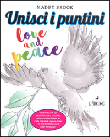 Love & peace. Unisci i puntini. Ediz. illustrata