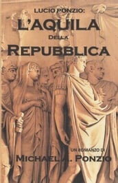 Lucio Ponzio: L Aquila della Repubblica