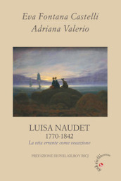 Luisa Naudet 1770-1842. La vita errante come vocazione