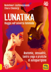 Lunatika 4D. Viaggio nell universo femminile