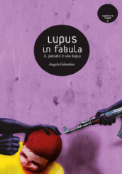 Lupus in fabula. Il passato è una bugia