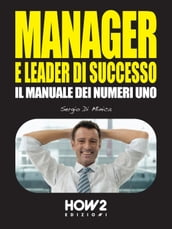 MANAGER E LEADER DI SUCCESSO: Il Manuale dei Numeri 1