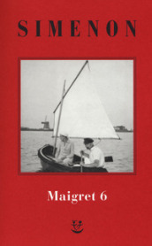 I Maigret: La furia di Maigret-Maigret a New York-Le vacanze di Maigret-Il morto di Maigret-La prima inchiesta di Maigret. Nuova ediz.. 6.