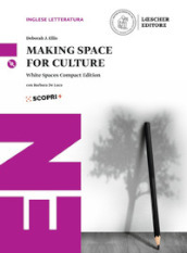 Making space for culture. White spaces compact edition. Per il triennio delle Scuole superiori. Con ebook. Con espansione online. Con 2 CD-ROM
