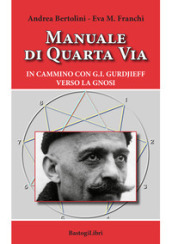 Manuale di quarta via. In cammino con G.I. Gurdjieff verso la gnosi