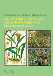 Manuale per l uso clinico delle piante medicinali. Manuale pratico di fitoterapia