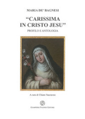 Maria de  Bagnesi «carissima in Cristo Jesu». Profilo e antologia