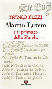 Martin Lutero e il primato della parola