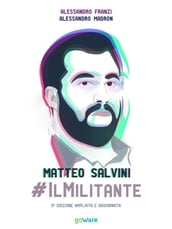 Matteo Salvini #ilMilitante. Terza edizione ampliata e aggiornata