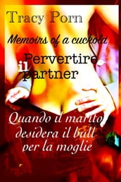 Memoirs of a cuckold: pervertire il partner