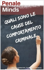 Menti criminali: quali sono le cause del comportamento criminale