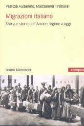 Migrazioni italiane. Storia e storie dell Ancien régime a oggi